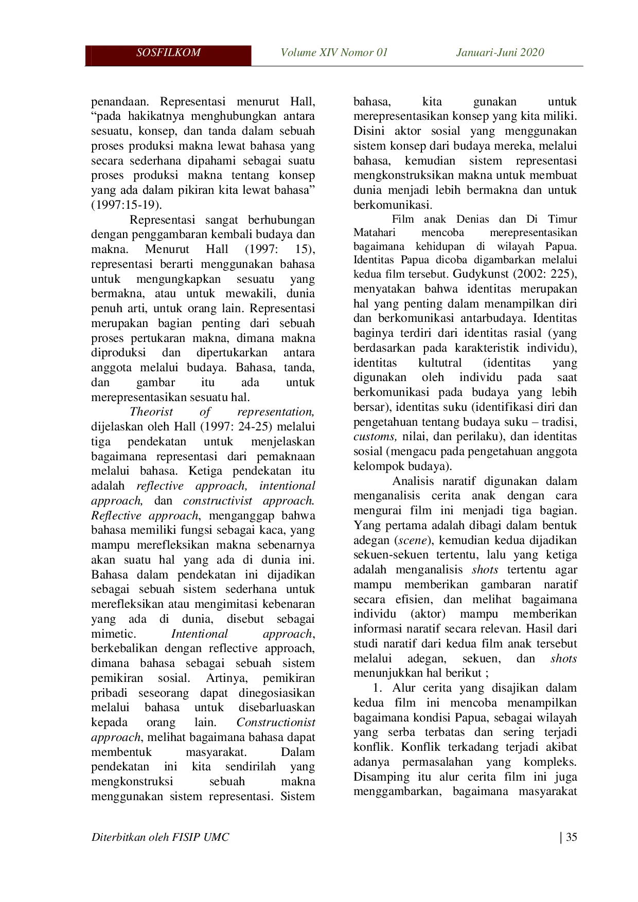 JURIS REPRESENTASI SUKU PAPUA DALAM NARASI FILM ANAK Analisis Narasi Teks Film Denias Senandung di Atas Awan dan Di Timur Matahari