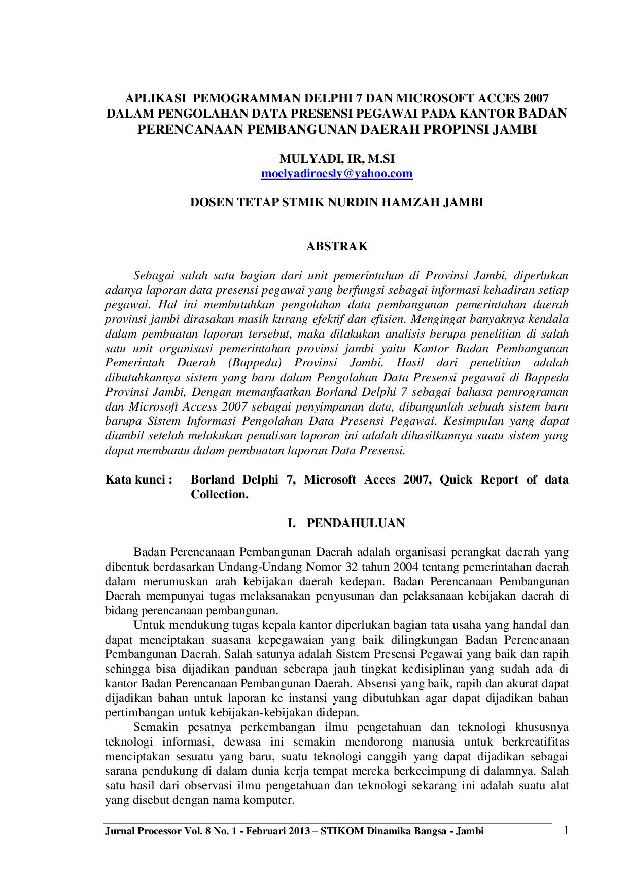 JURIS Aplikasi Pemogramman Delphi 7 Dan Microsoft Acces 2007 Dalam Pengolahan Data Presensi Pegawai Pada Kantor Badan Perencanaan Pembangunan Daerah Propinsi Jambi