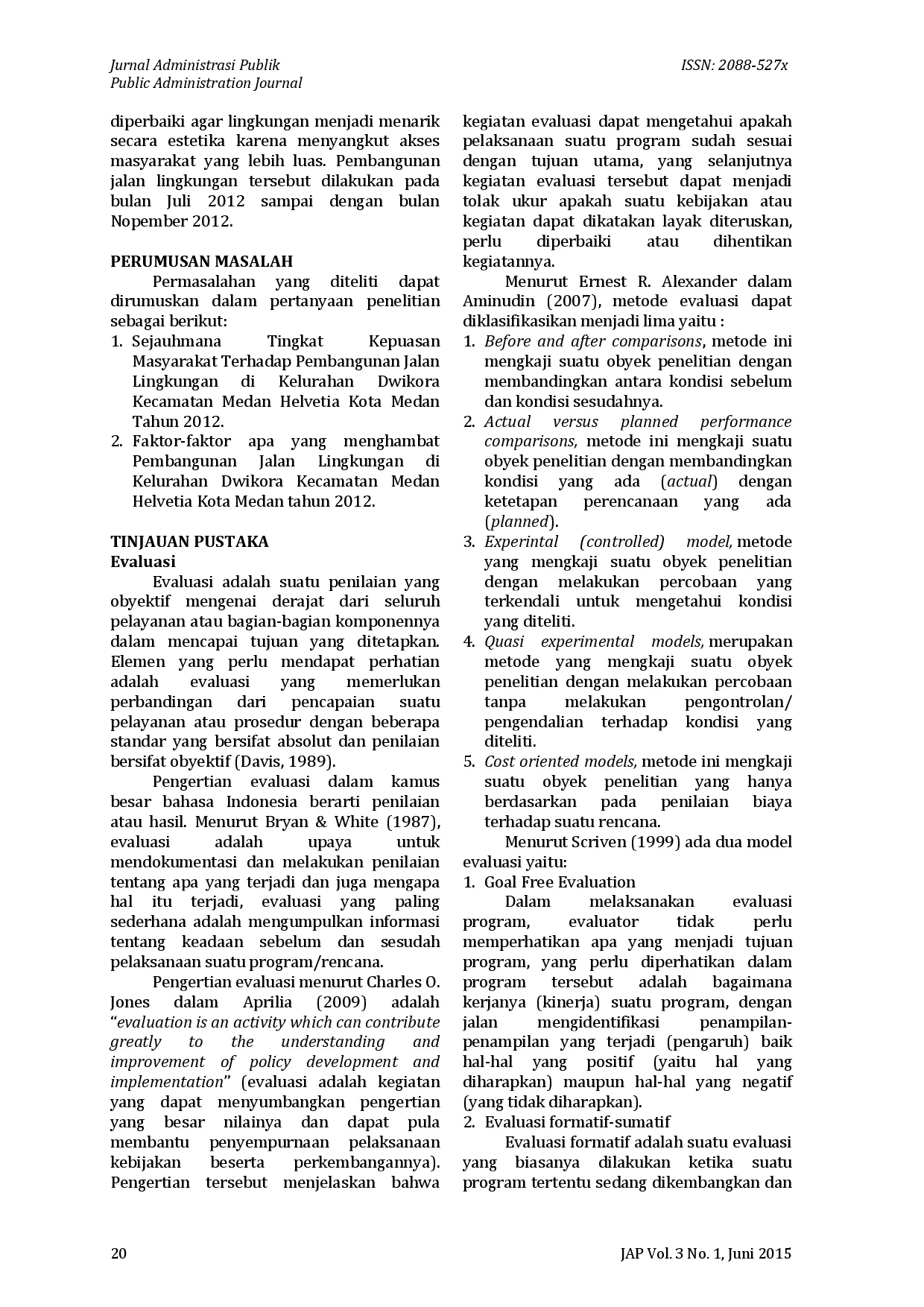 juris Evaluasi Tingkat Kepuasan Masyarakat Terhadap Pembangunan Jalan Lingkungan Di Kelurahan Dwikora Kecamatan Medan Helvetia Kota Medan Tahun 2012