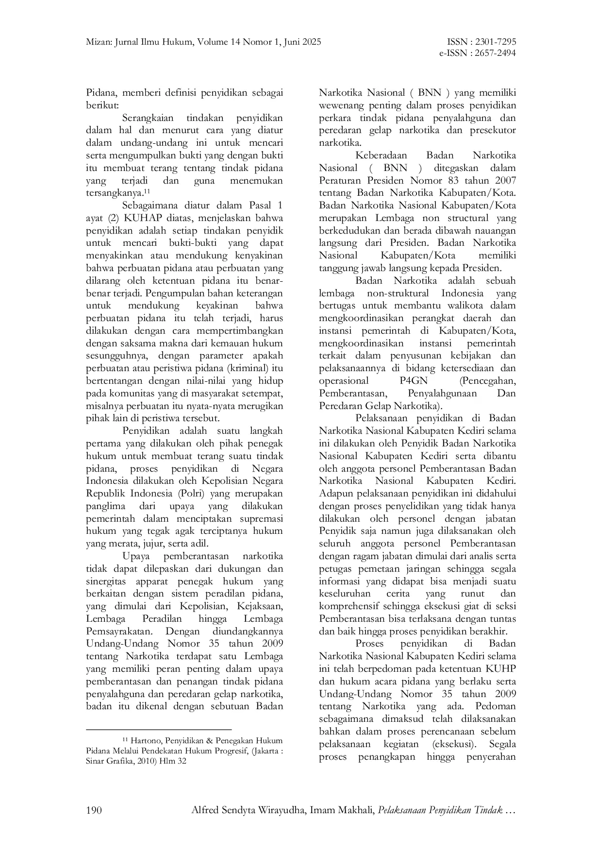 JURIS Pelaksanaan Penyidikan Tindak Pidana Narkotika Berdasarkan Undang Undang Nomor 35 Tahun 2009 Tentang Narkotika Studi Kasus BNN Kabupaten Kediri