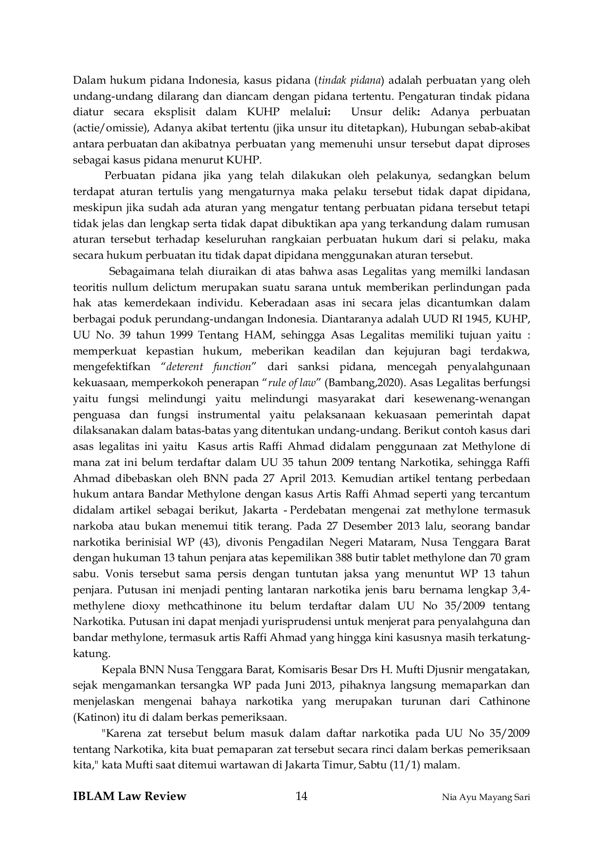 JURIS Criminal Cases are regulated in the Criminal Code which is linked to the Principle of Legality in Criminal Law